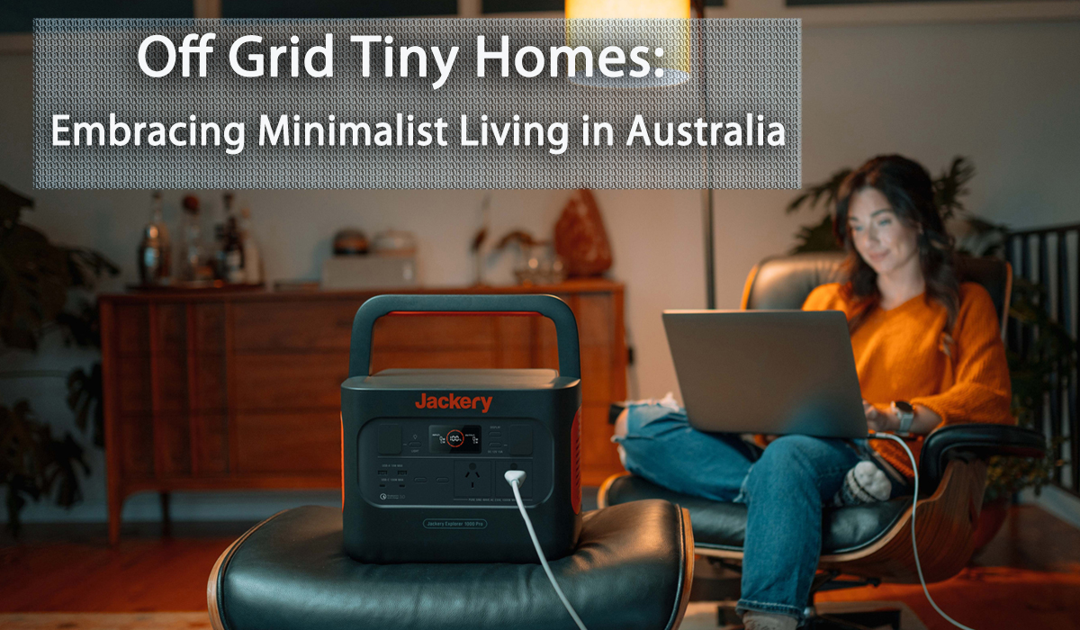 Off Grid Tiny Homes: Embracing Minimalist Living in Australia