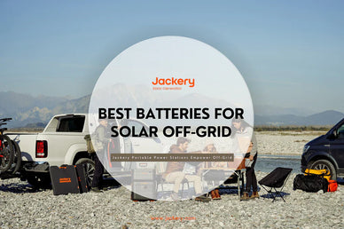 The Best Batteries for Solar Off-Grid