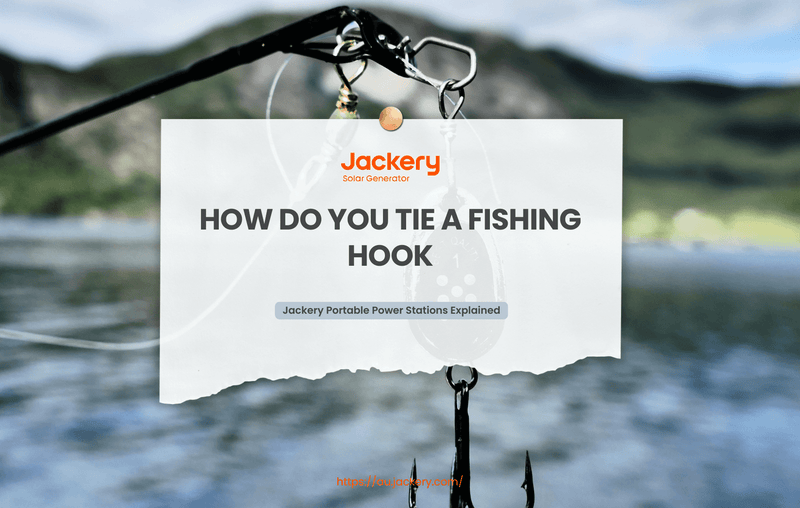 How Do You Tie a Fishing Hook? [Fishing Hook Guide]